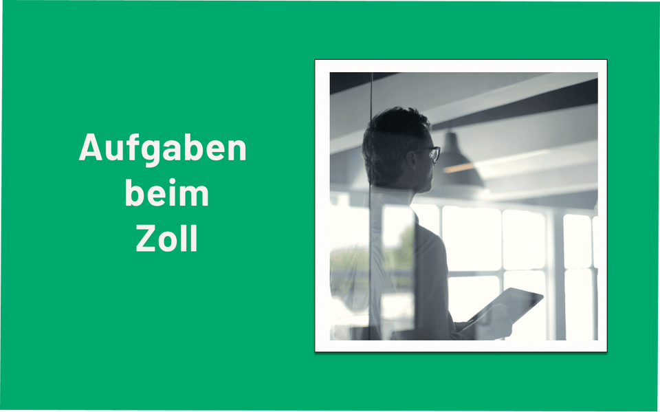 Was du über die Aufgaben beim Zoll wissen solltest!
