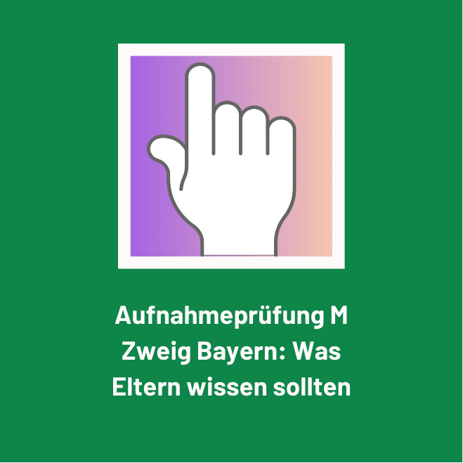 Aufnahmeprüfung M Zweig Bayern: Was Eltern wissen sollten