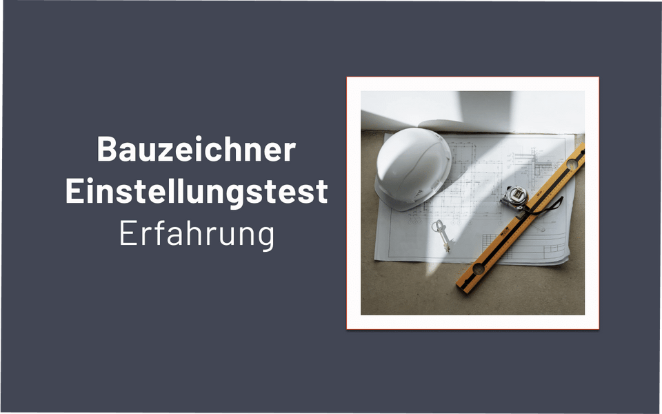Bauzeichner Einstellungstest Erfahrungsbericht – das kam im Test dran!