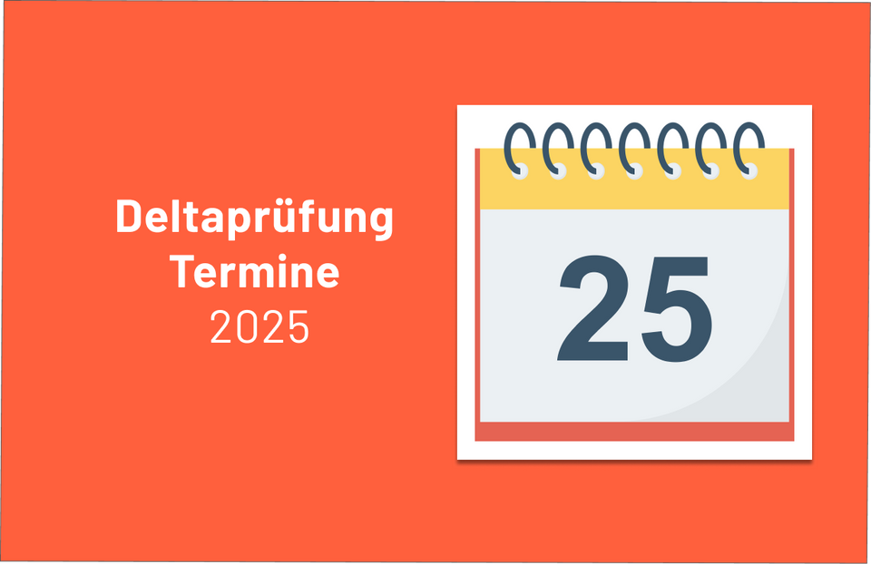 Die Deltaprüfung Termine 2025 sind da: Diese Deadlines darfst du nicht verpassen