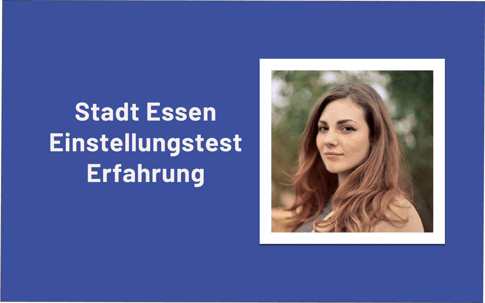 Porträt einer jungen Frau neben dem Text Stadt Essen Einstellungstest Erfahrung