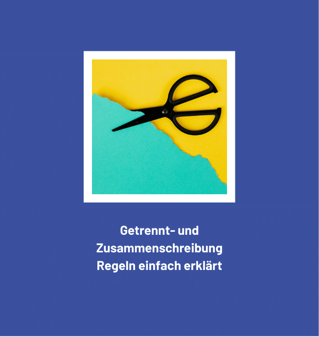 Symbolbild einer Schere, die Papier schneidet, mit dem Text Getrennt- und Zusammenschreibung Regeln einfach erklärt