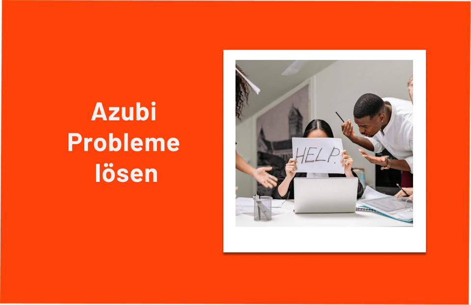 Azubi Probleme erkennen und lösen!