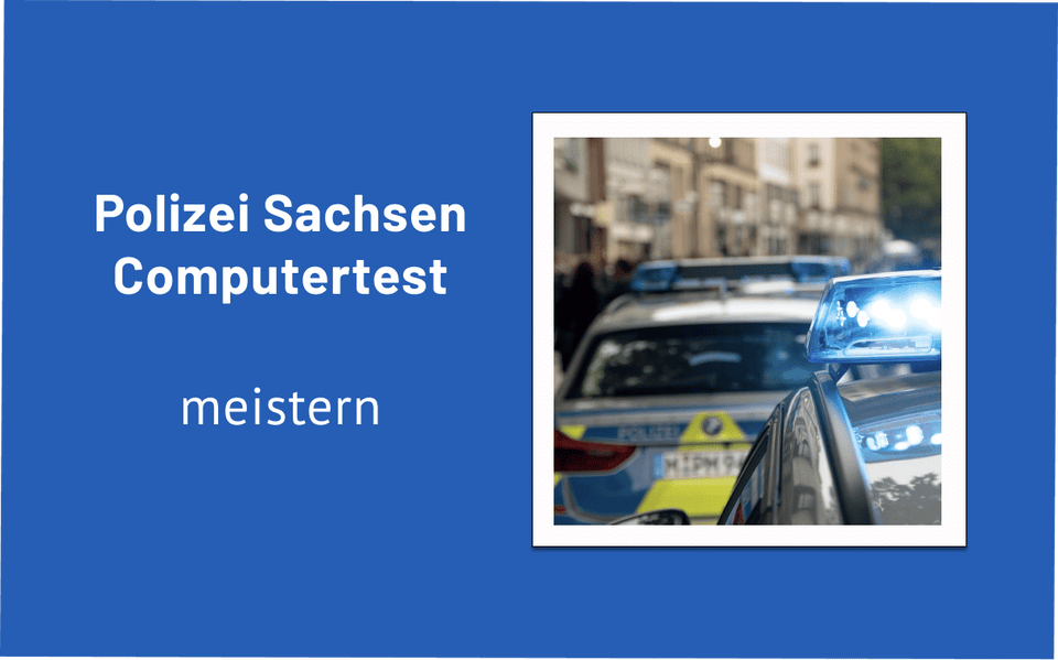 Polizei Sachsen Computertest meistern – das erwartet dich