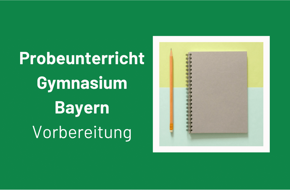 Vorbereitung Probeunterricht Gymnasium Bayern: Das kommt dran!