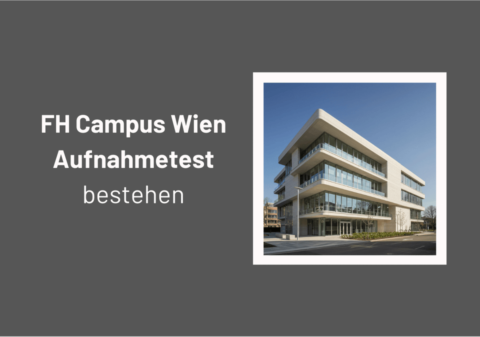 Modernes Gebäude der FH Campus Wien mit dem Schriftzug zum Bestehen des Aufnahmetests