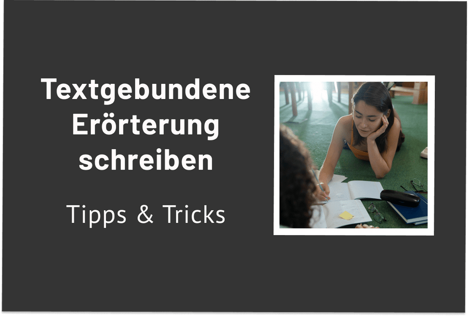 Erfolgreich eine textgebundene Erörterung schreiben – Aufbau, Inhalt & Tipps!